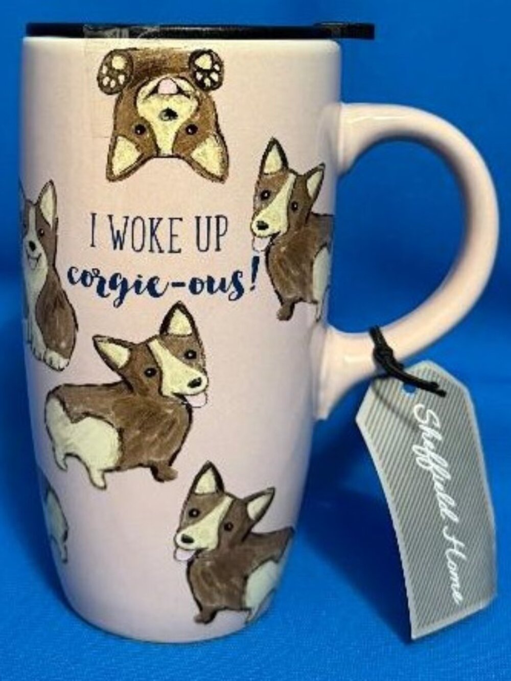 NEW / NWT ADORABLE CORGI " I WOKE UP CORGIE - OUS " PINK TRAVEL MUG / CUP